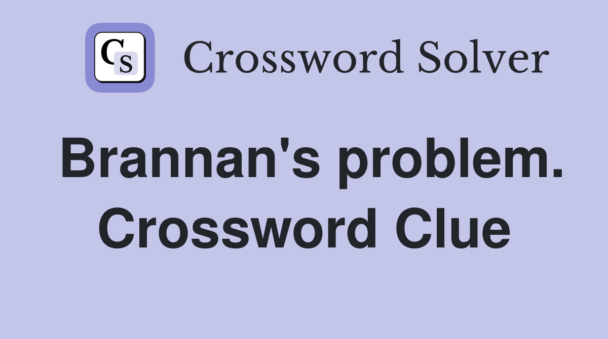 Brannan's problem. Crossword Clue