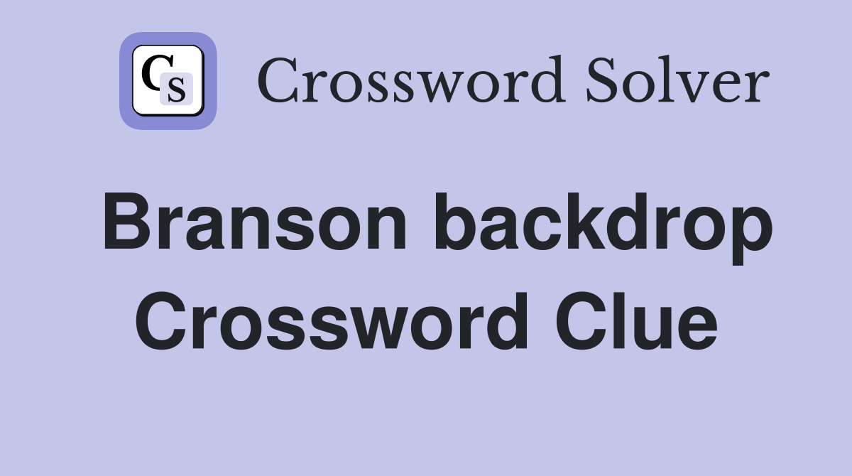 Branson backdrop Crossword Clue