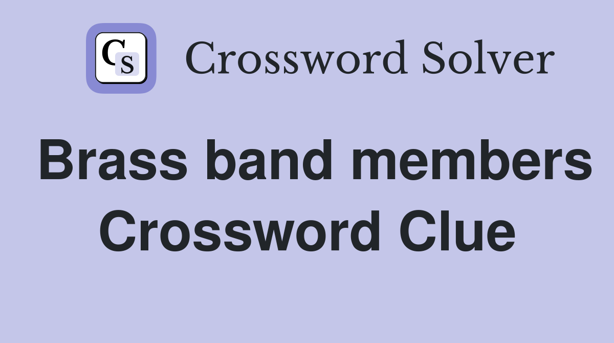 Brass band members Crossword Clue