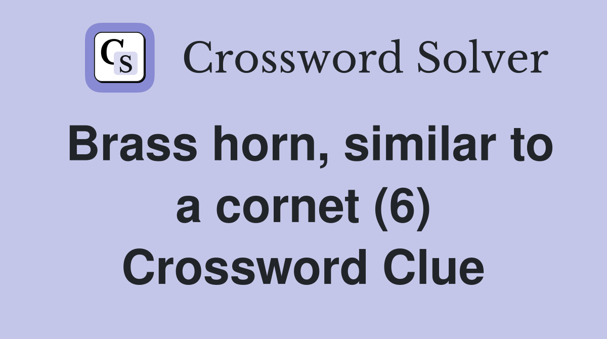 Brass horn, similar to a cornet (6) Crossword Clue