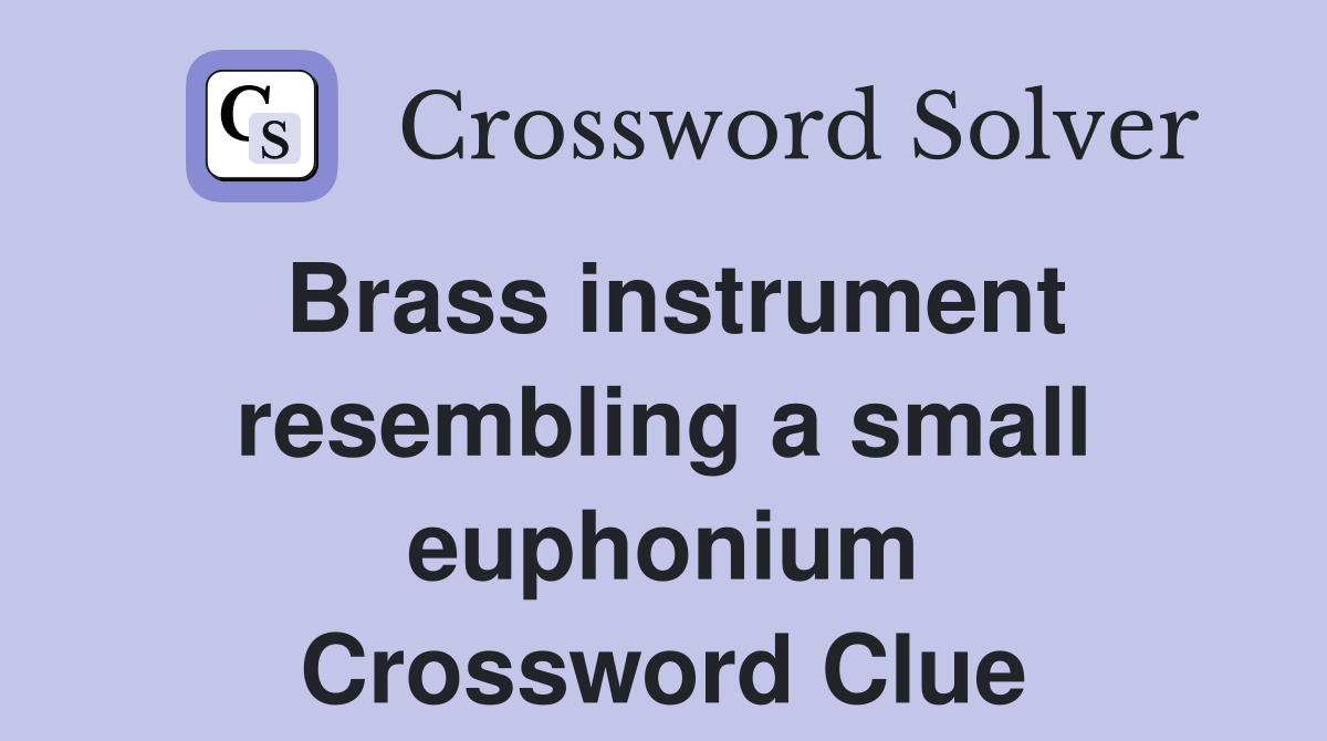 Brass instrument resembling a small euphonium Crossword Clue