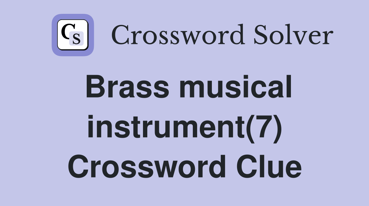 Brass musical instrument(7) Crossword Clue