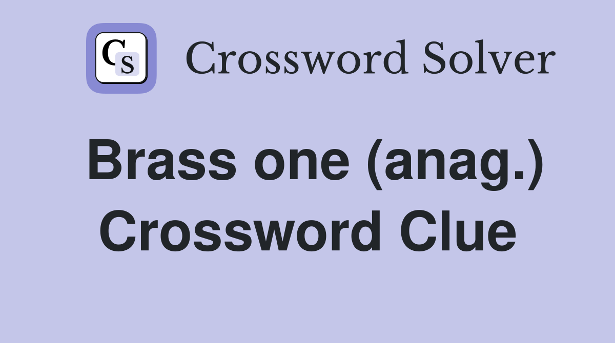 Brass one (anag.) Crossword Clue