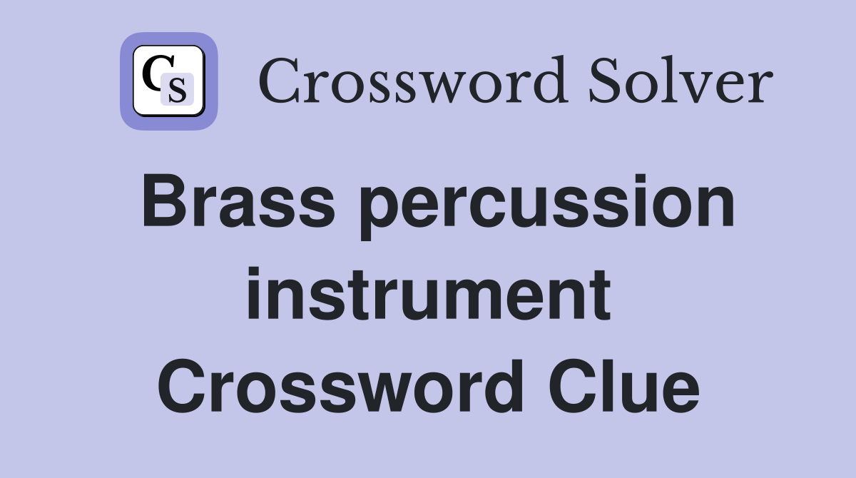 Brass percussion instrument Crossword Clue