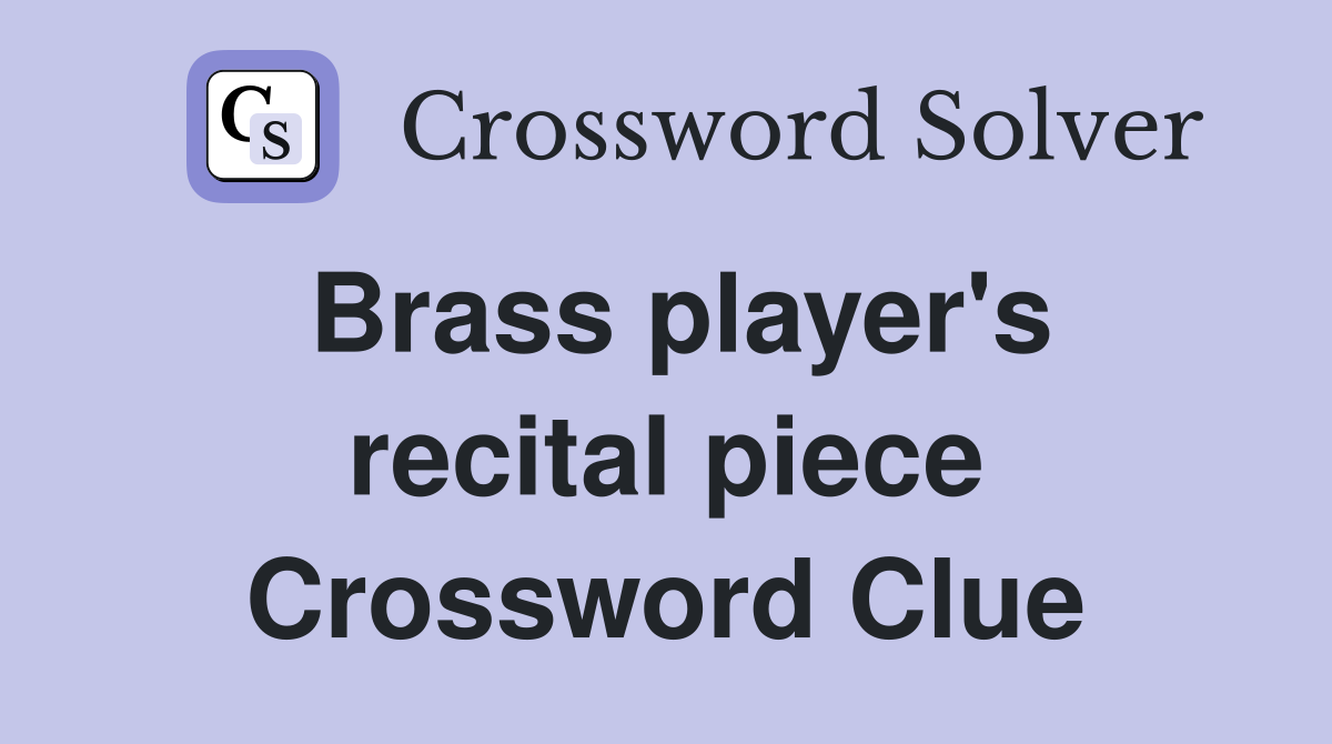 Brass player's recital piece Crossword Clue