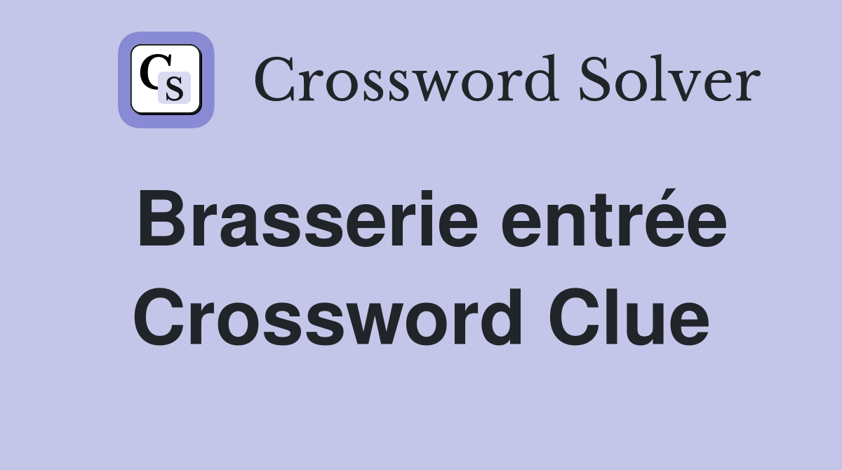 Brasserie entrée Crossword Clue