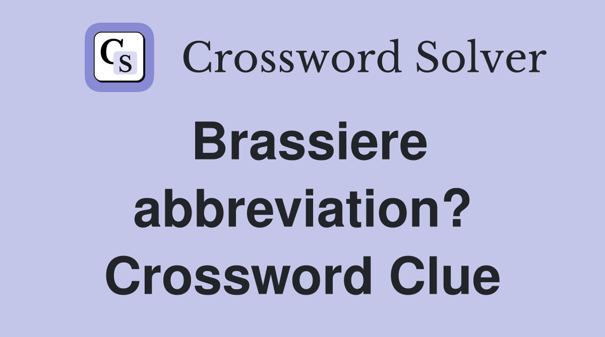 Brassiere abbreviation? Crossword Clue