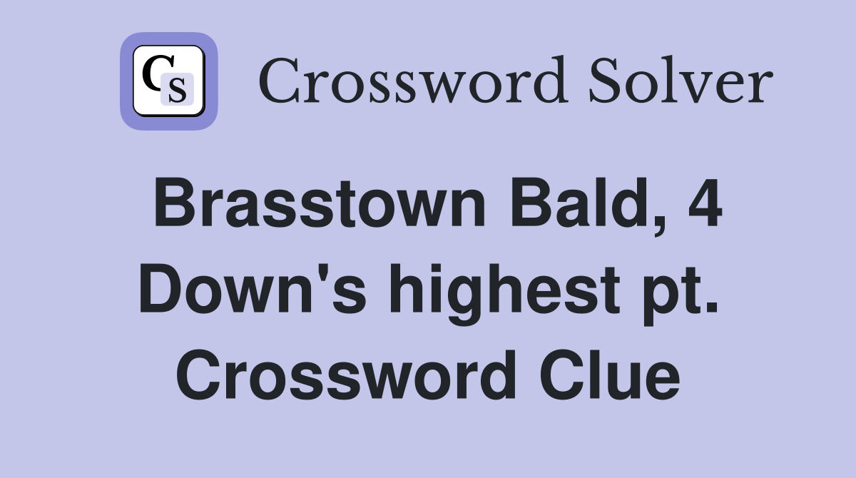 Brasstown Bald, 4 Down's highest pt. Crossword Clue