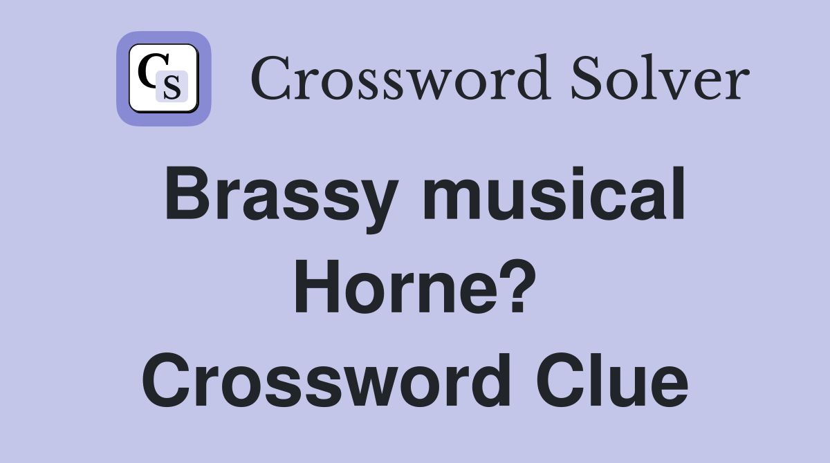 Brassy musical Horne? Crossword Clue
