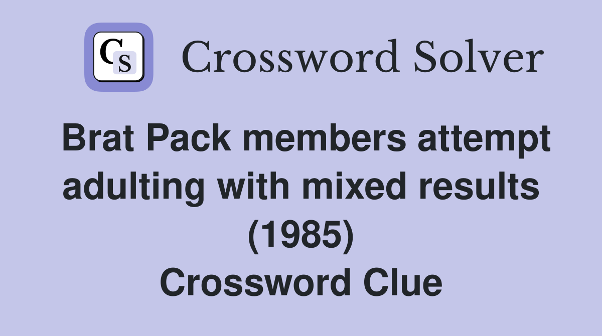 Brat Pack members attempt adulting with mixed results (1985) Crossword Clue