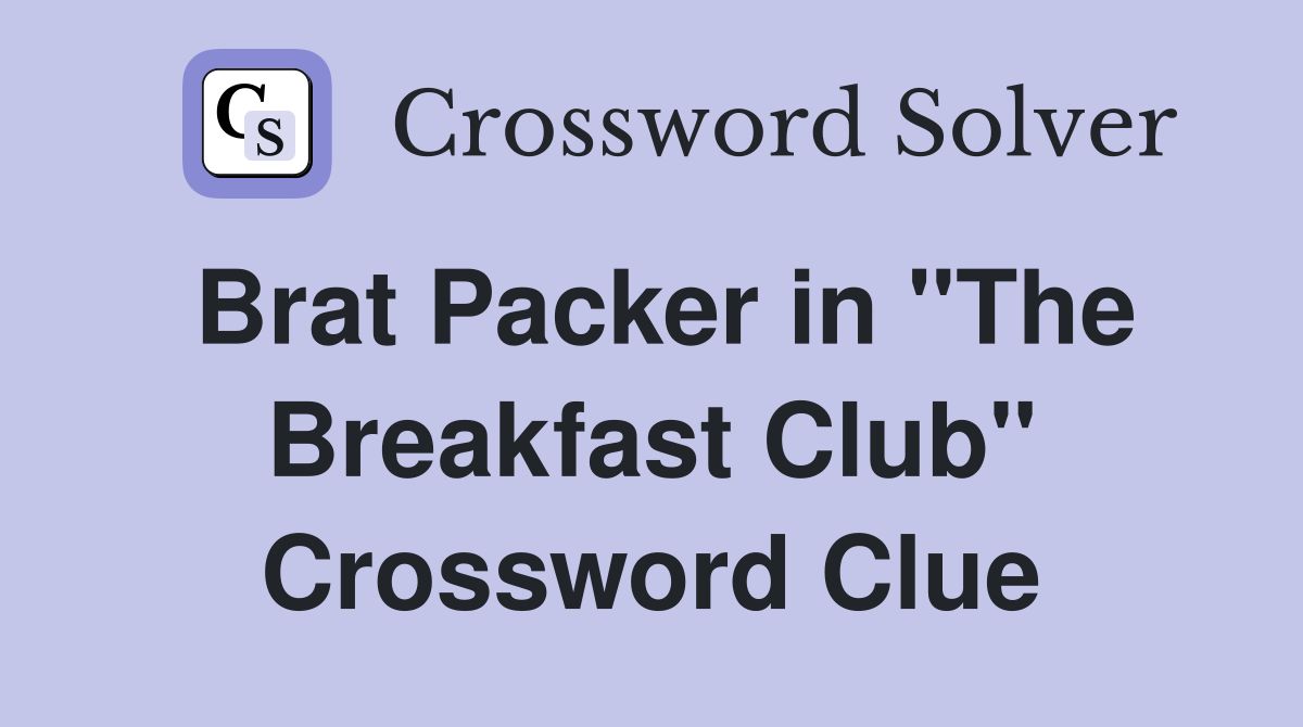Brat Packer in "The Breakfast Club" Crossword Clue