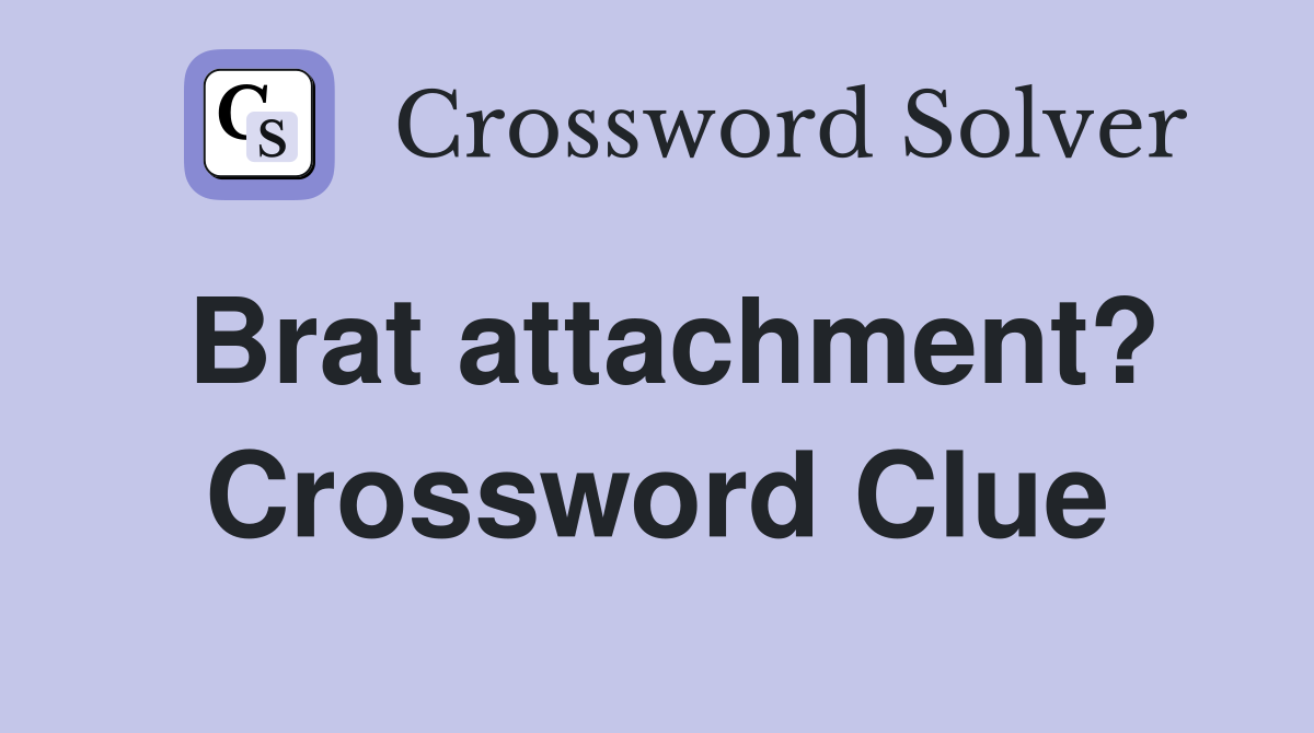 Brat attachment? Crossword Clue