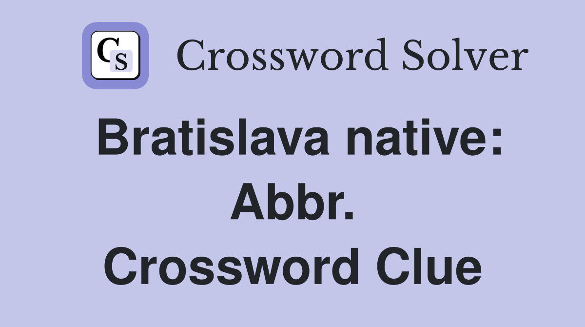 Bratislava native: Abbr. Crossword Clue