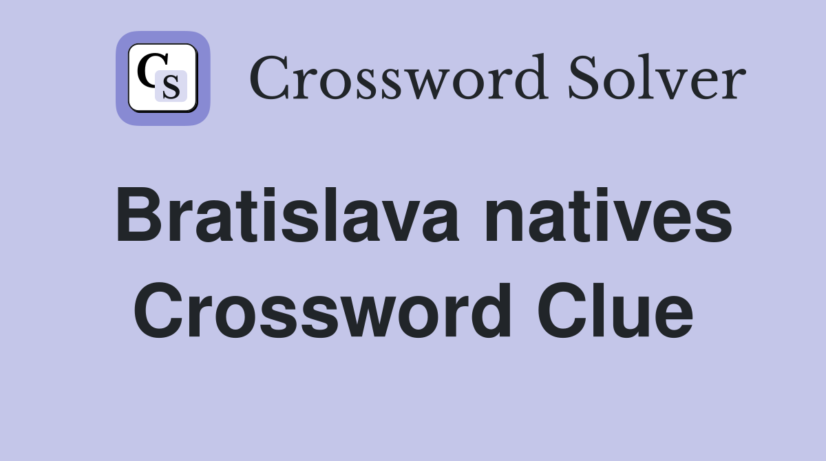 Bratislava natives Crossword Clue