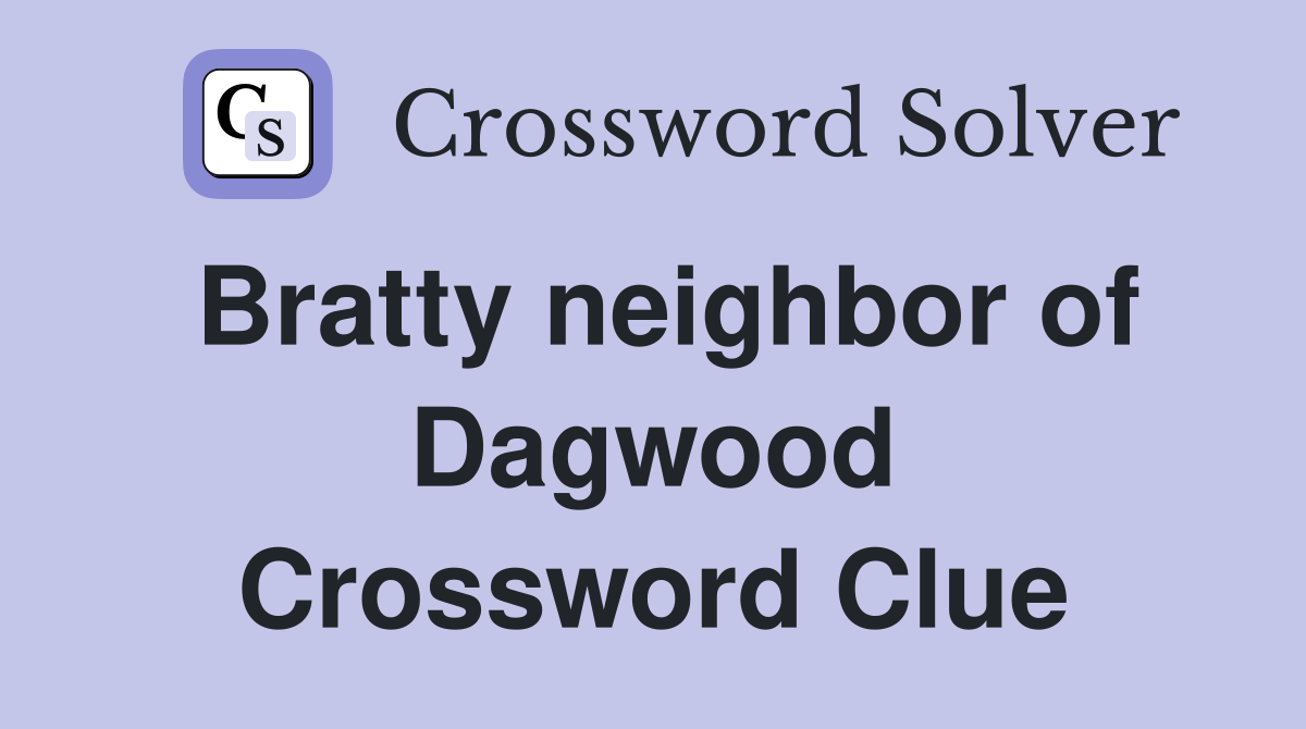 Bratty neighbor of Dagwood Crossword Clue