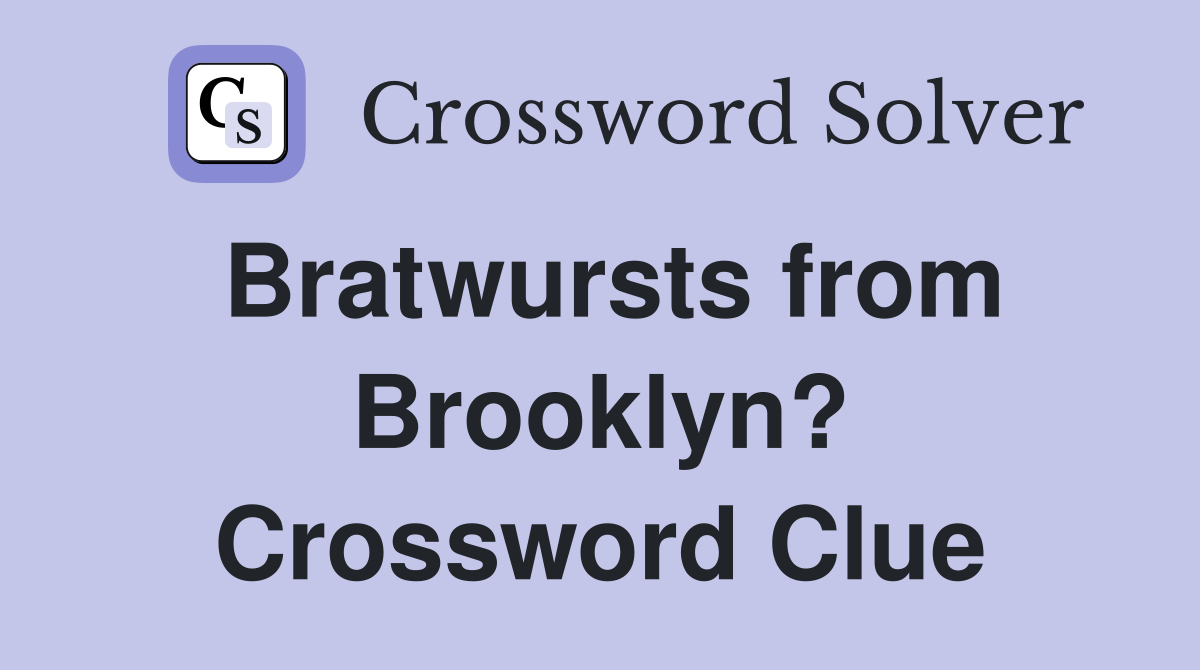 Bratwursts from Brooklyn? Crossword Clue