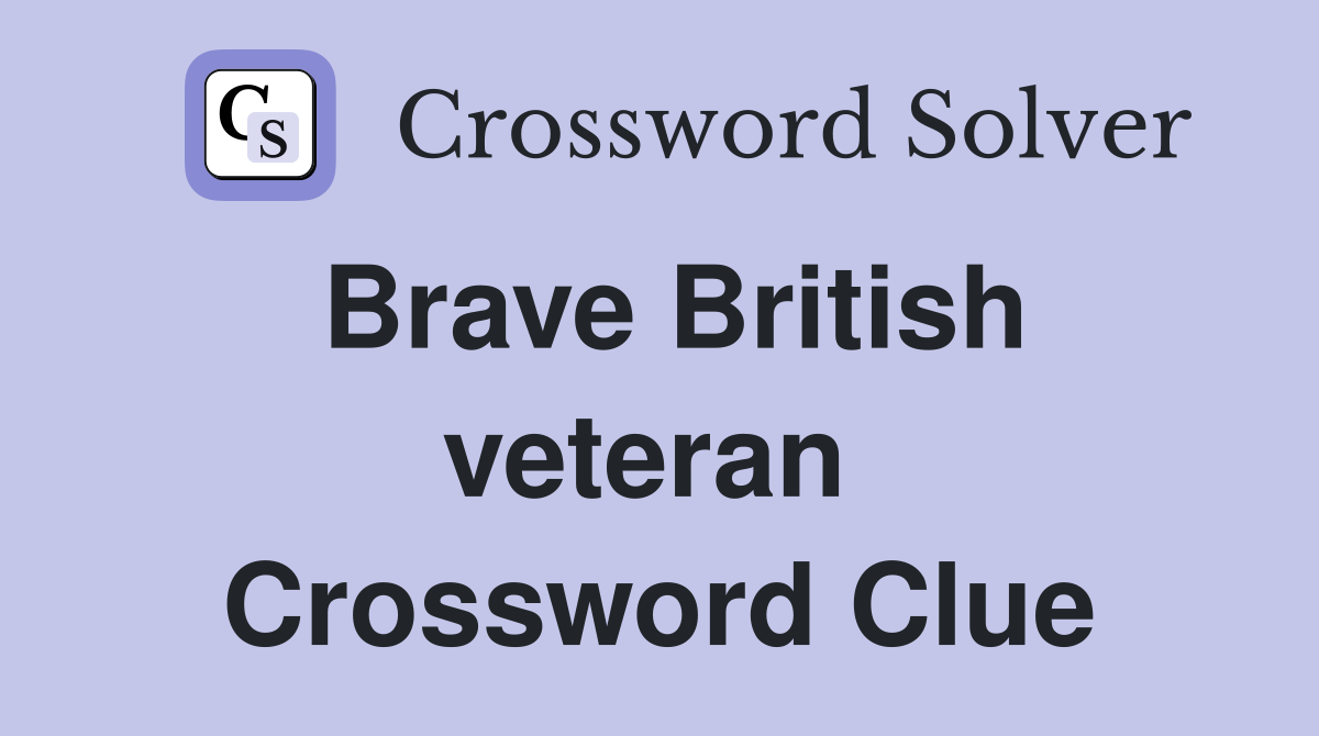 Brave British veteran  Crossword Clue