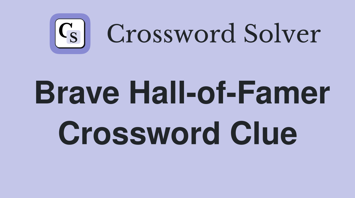 Brave Hall-of-Famer Crossword Clue