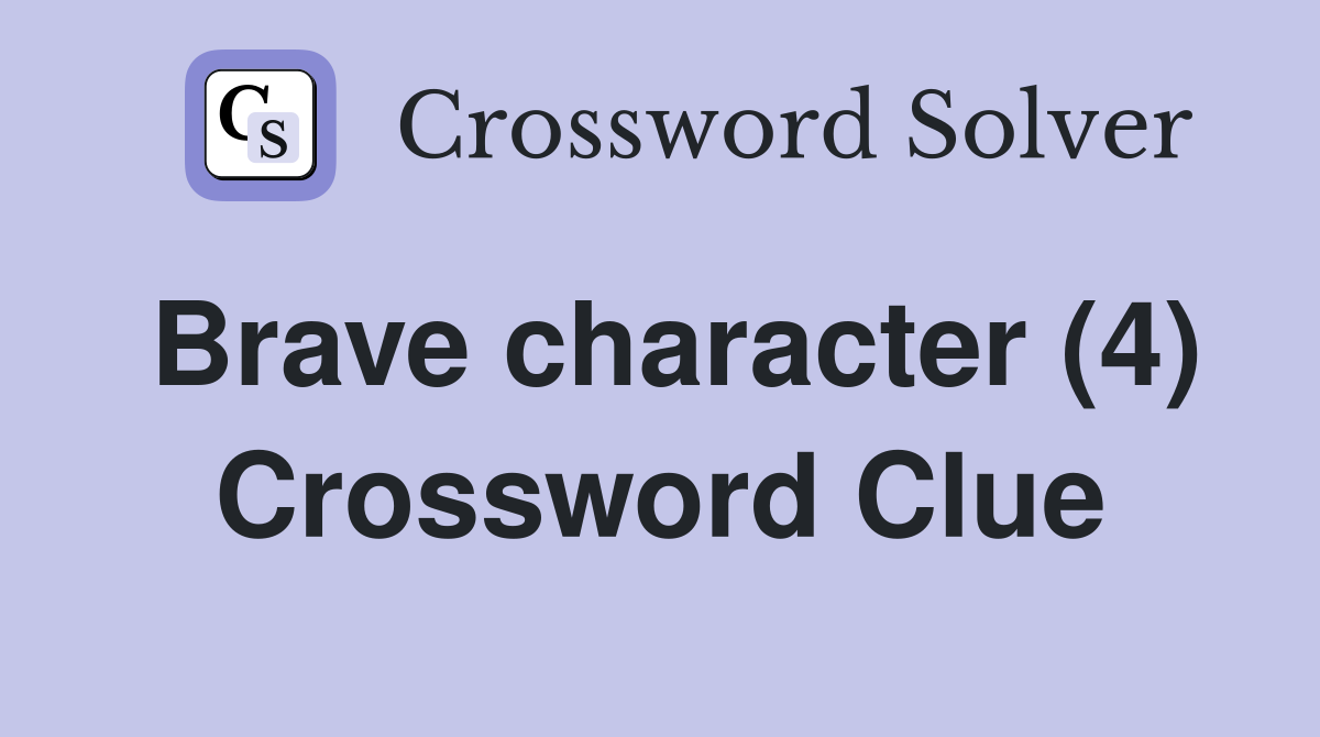 Brave character (4) Crossword Clue