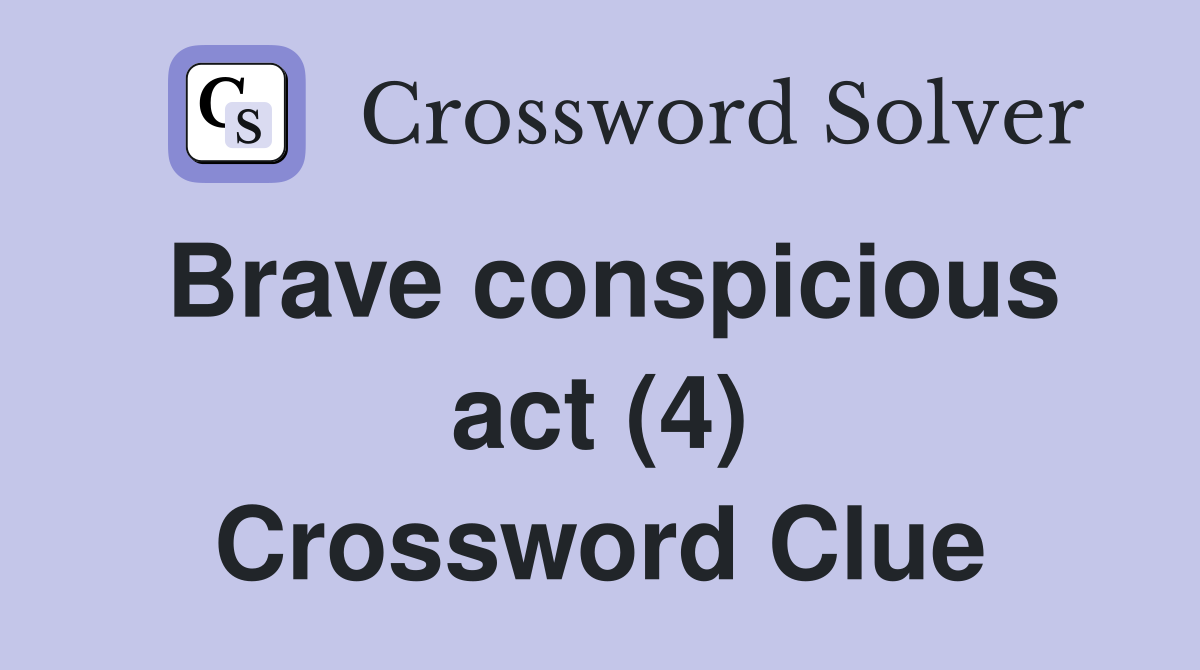 Brave conspicious act (4) Crossword Clue