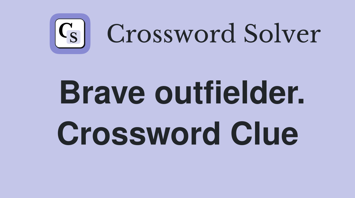 Brave outfielder. Crossword Clue