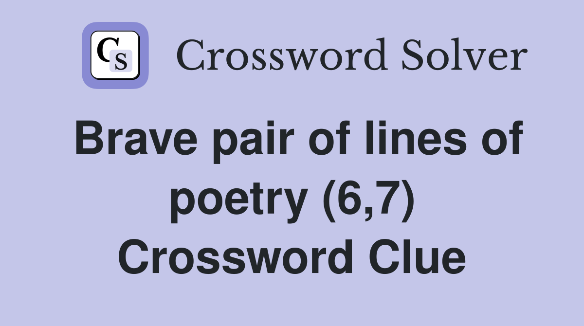 Brave pair of lines of poetry (6,7) Crossword Clue