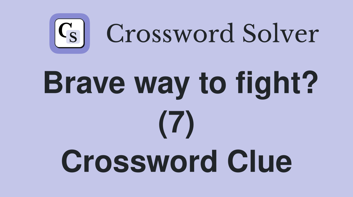 Brave way to fight? (7) Crossword Clue