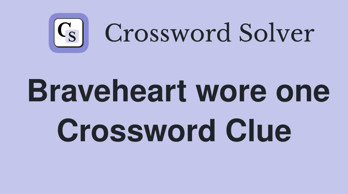 Braveheart wore one Crossword Clue