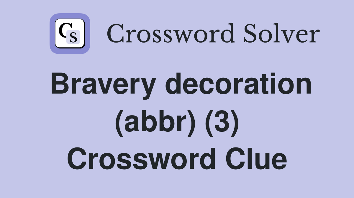 Bravery decoration (abbr) (3) Crossword Clue