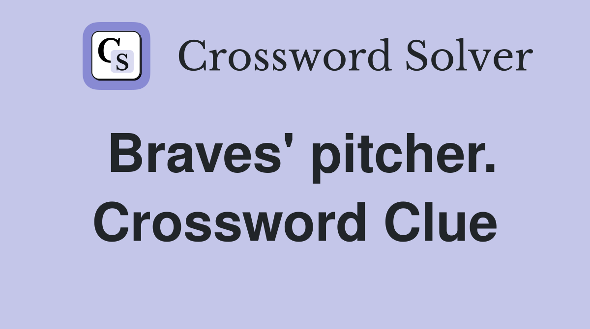 Braves' pitcher. Crossword Clue
