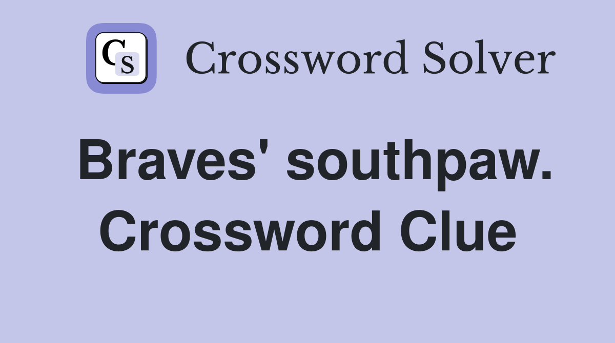 Braves' southpaw. Crossword Clue