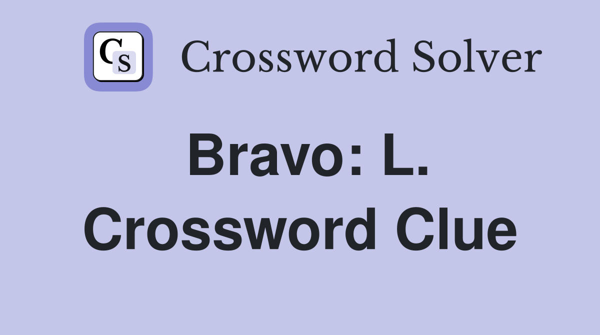Bravo: L. Crossword Clue