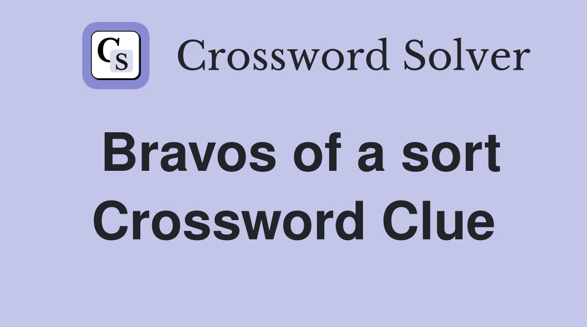 Bravos of a sort Crossword Clue