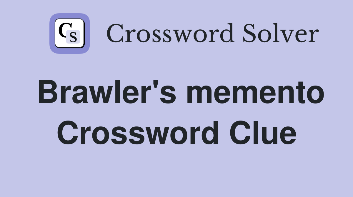 Brawler's memento Crossword Clue