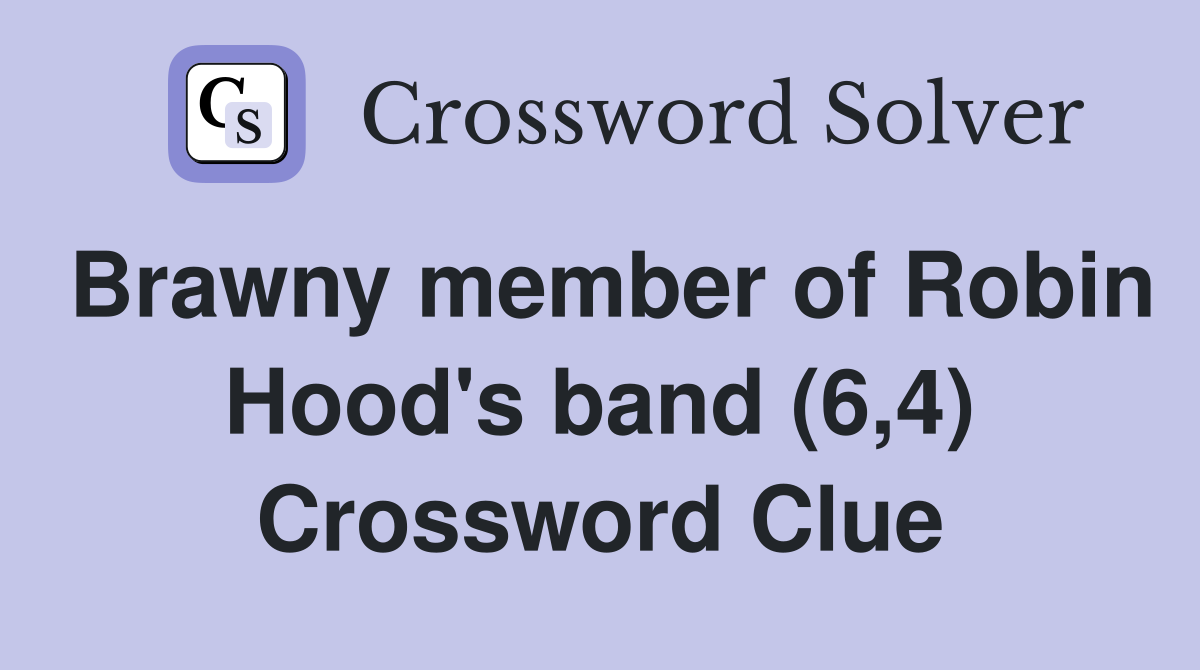 Brawny member of Robin Hood's band (6,4) Crossword Clue