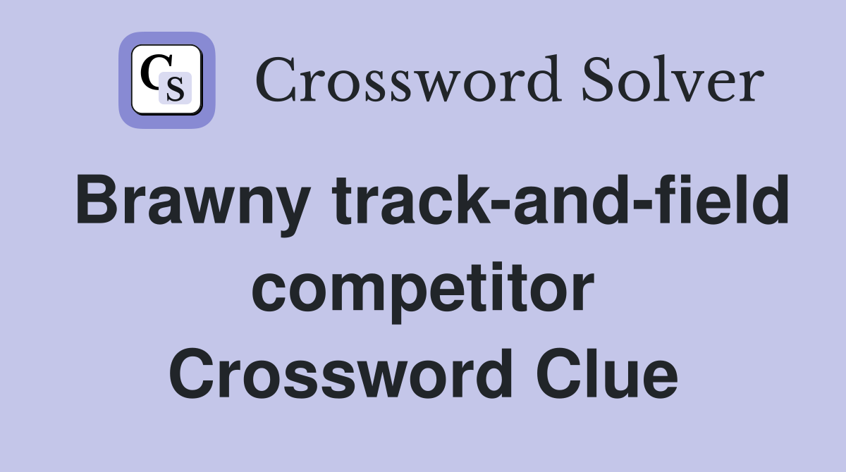 Brawny track-and-field competitor Crossword Clue