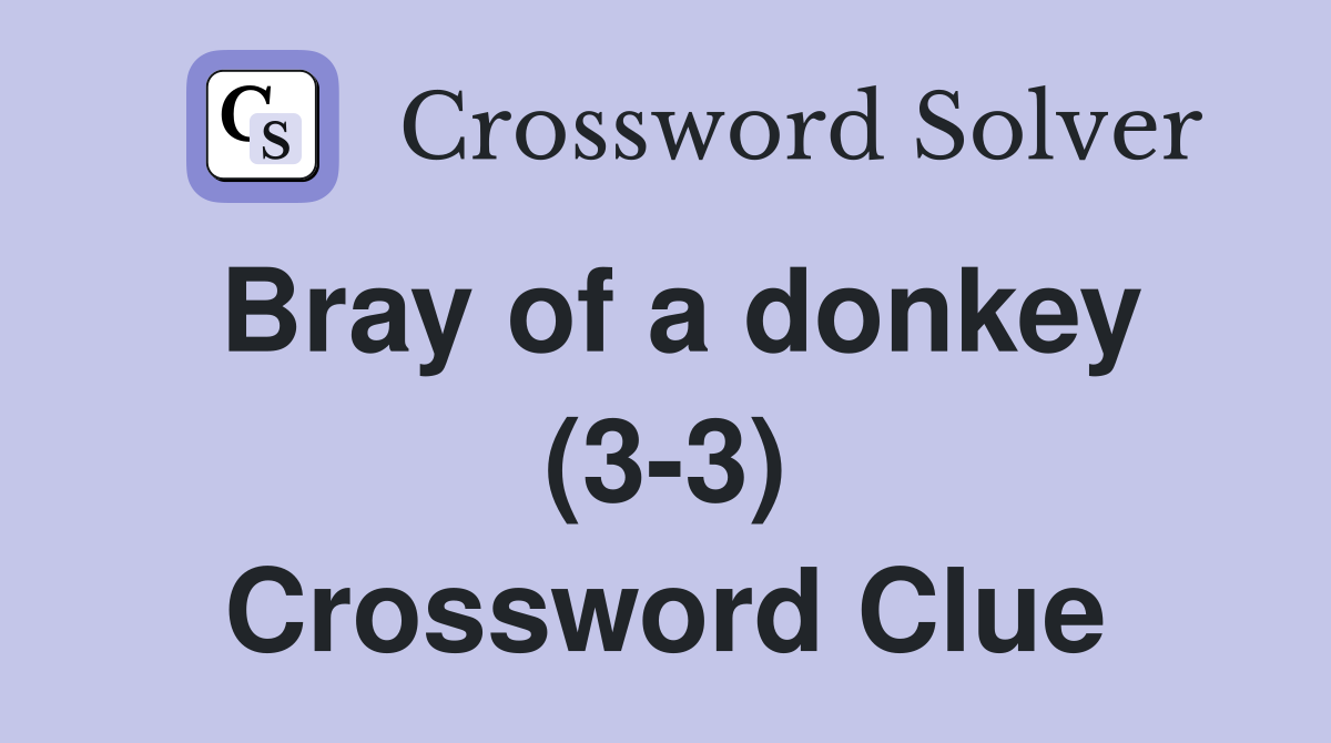 Bray of a donkey (3-3) Crossword Clue