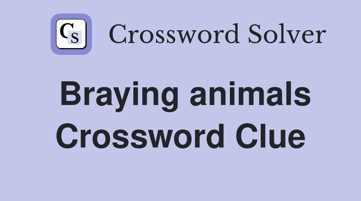 Braying animals Crossword Clue