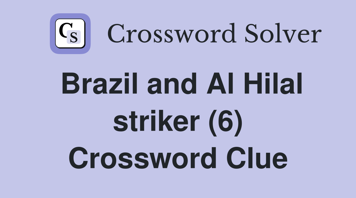 Brazil and Al Hilal striker (6) Crossword Clue