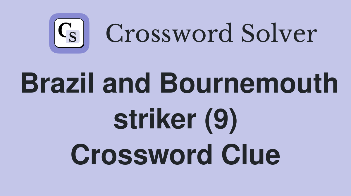 Brazil and Bournemouth striker (9) Crossword Clue