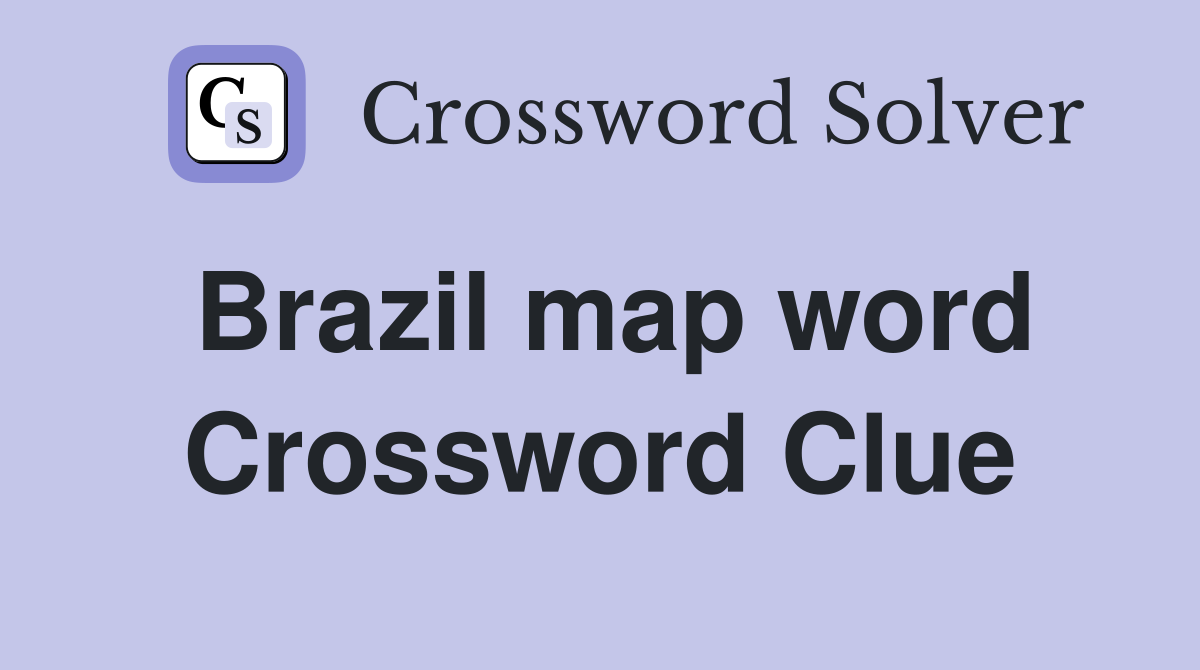 Brazil map word Crossword Clue