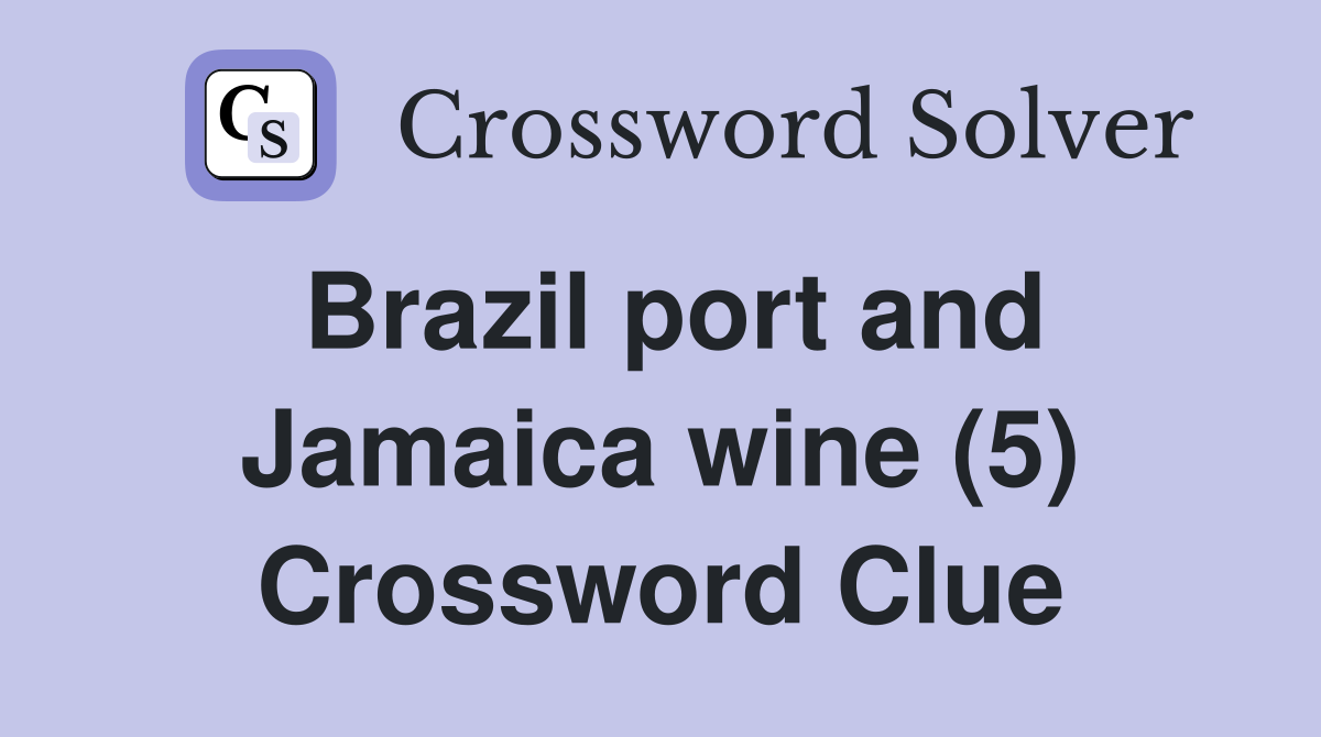 Brazil port and Jamaica wine (5) Crossword Clue