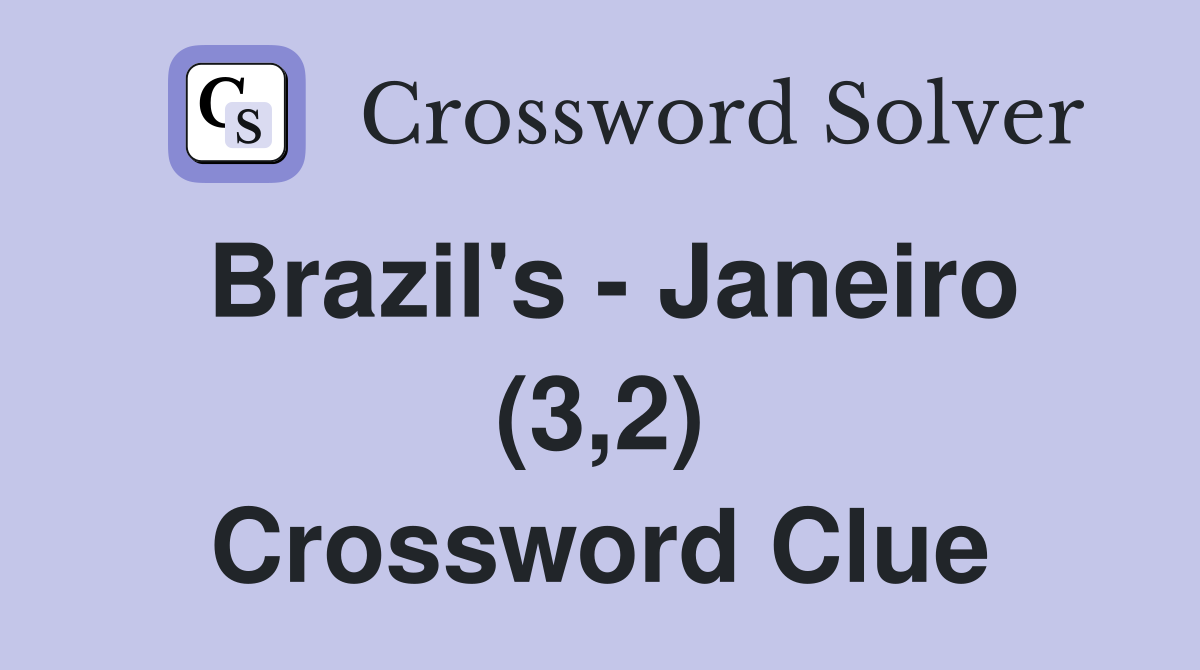 Brazil's - Janeiro (3,2) Crossword Clue