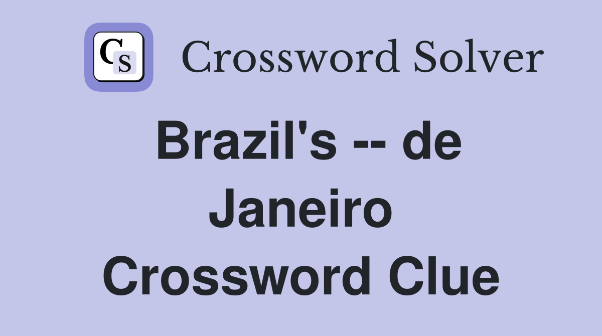 Brazil's -- de Janeiro Crossword Clue