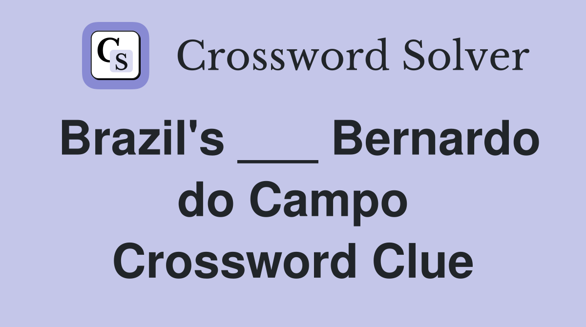 Brazil's ___ Bernardo do Campo Crossword Clue
