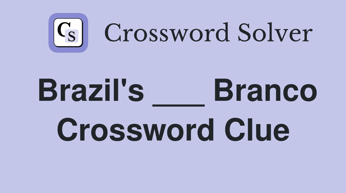 Brazil's ___ Branco Crossword Clue
