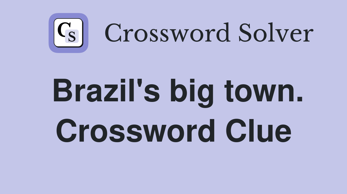 Brazil's big town. Crossword Clue