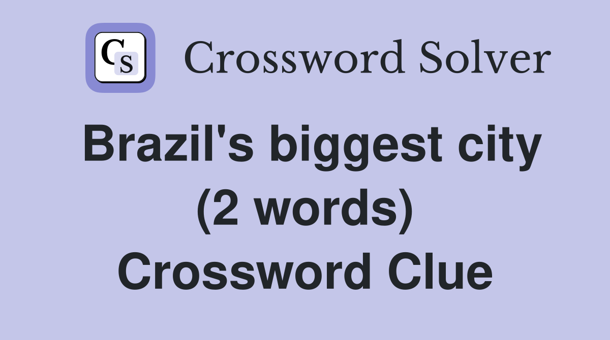 Brazil's biggest city (2 words) Crossword Clue