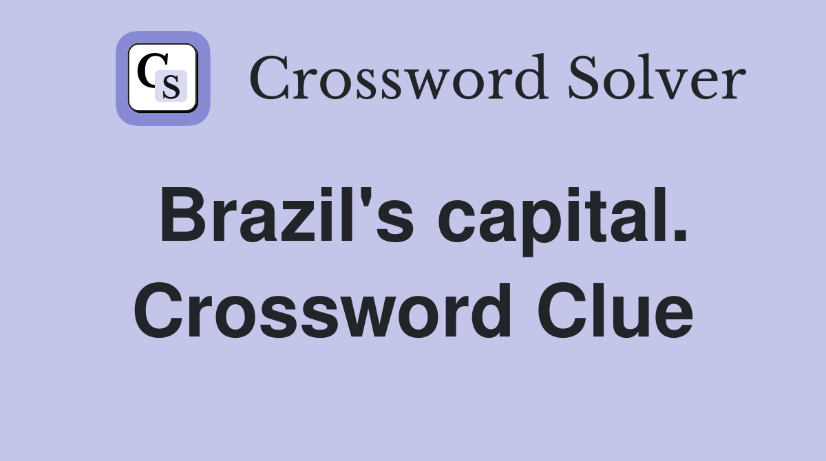 Brazil's capital. Crossword Clue