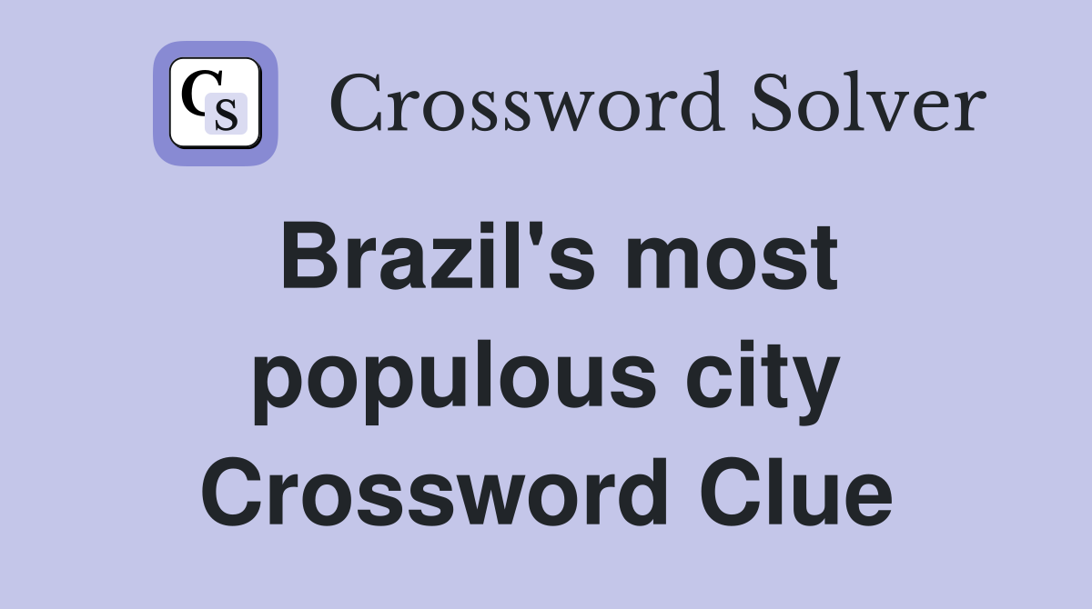 Brazil's most populous city Crossword Clue